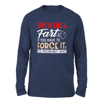 Love Is Like A Fart, If You Have To Force It, Its Probably Shit Men/Unisex Drop Shoulder Sweatshirt in Navy color
